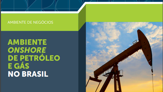 Publicação de estudo: Ambiente Onshore de Petróleo e Gás no Brasil